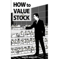 How to Value a Stock: A Guide to Valuing Publicly Traded Companies