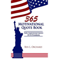 365 Motivational Quote Book: Daily Inspirational Quotes Of US Presidents