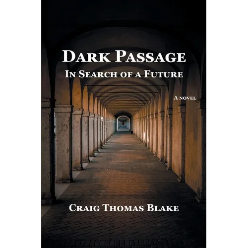 Dark Passage: In Search of a Future