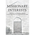 Missionary Interests: Protestant and Mormon Missions in the Nineteenth and Twentieth Centuries