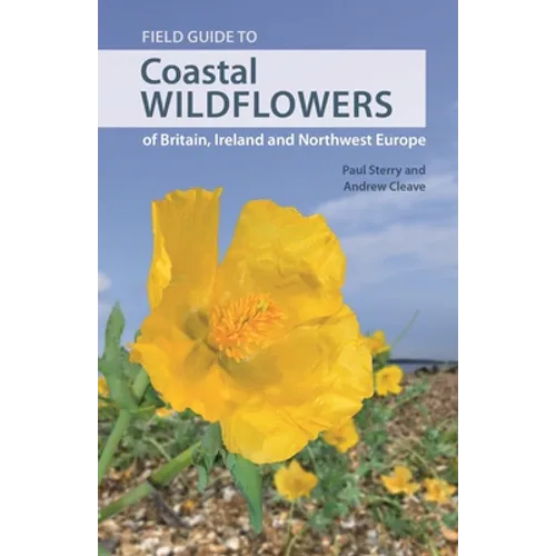 Field Guide to Coastal Wildflowers of Britain, Ireland and Northwest Europe