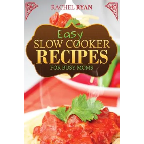 Easy Slow Cooker Recipes For Busy Moms