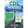 CDL Minded Investor: Have Unlimited Income, Build Passive Cash Flow, and Gain Infinite Returns for Long Term Wealth in Transportation and Trucking Bus