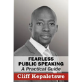 FEARLESS PUBLIC SPEAKING, A Practical Guide