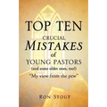 Top Ten Crucial Mistakes of Young Pastors (and Some Older Ones, Too!)