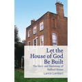 Let the House of God Be Built: The Story and Testimony of Halford House