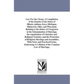 Law For the Clergy: A Compilation of the Statutes of the States of Illinois, indiana, Iowa, Michigan, Minnesota, Ohio, and Wisconsin, Relating to the