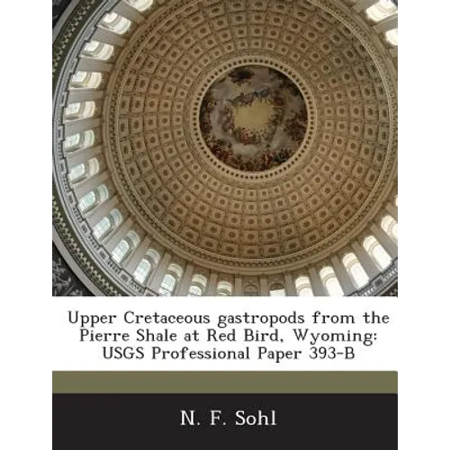 Upper Cretaceous Gastropods from the Pierre Shale at Red Bird, Wyoming: Usgs Professional Paper 393-B