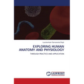 Exploring Human Anatomy and Physiology