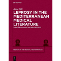 Leprosy in the Mediterranean Medical Literature: The Kitāb Al-Malakī And Related Texts