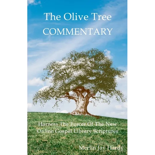 The Olive Tree Commentary: Harness The Power Of The New Online Gospel Library Scriptures