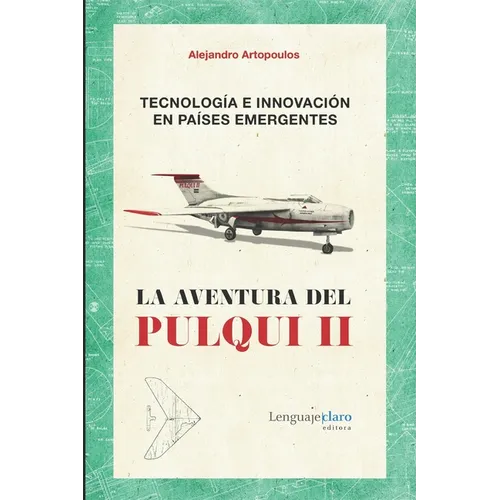 Tecnología e innovación en países emergentes: La aventura del Pulqui II
