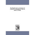 The Mambi-Land, or, Adventures of A Herald Correspondent in Cuba. by James J. O'Kelly.