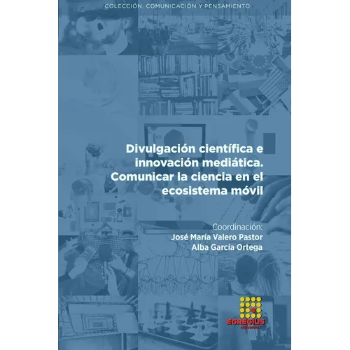 Divulgación científica e innovación mediática. Comunicar la ciencia en el ecosistema móvil