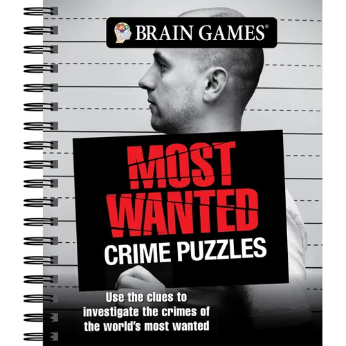 Brain Games - Most Wanted Crime Puzzles: Use the Clues to Investigate the Crimes of the World's Most Wanted