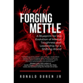 The Art of Forging Mettle: A Blueprint for the Evolution of Mental Toughness and Leadership for a Shifting World