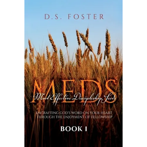 Most Effective Discipleship Seeds (MEDS): Engrafting God's Word on Your Through the Enjoyment of Fellowship