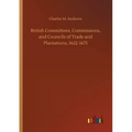 British Committees, Commissions, and Councils of Trade and Plantations, 1622-1675