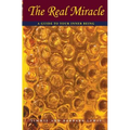 The Real Miracle: A Guide to Your Inner Being