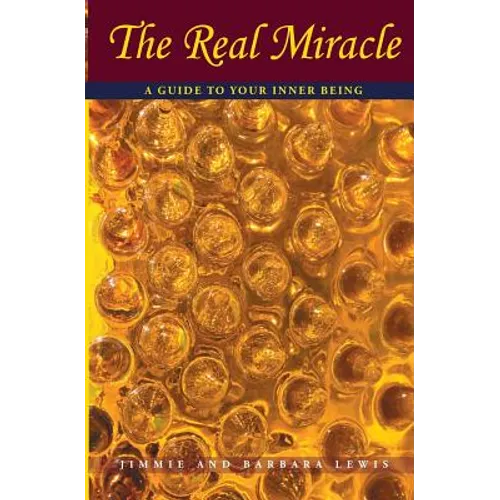 The Real Miracle: A Guide to Your Inner Being