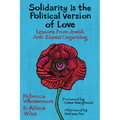 Solidarity Is the Political Version of Love: Lessons from Jewish Anti-Zionist Organizing