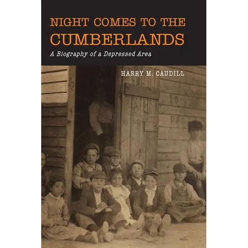 Night Comes to the Cumberlands: A Biography of a Depressed Area