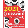2021 Crossword Puzzle Book: Easy To Read Enjoying 2021 Crossword Brain Game Book For Adult Men And Women Puzzle Lovers Containing Large Print Medi