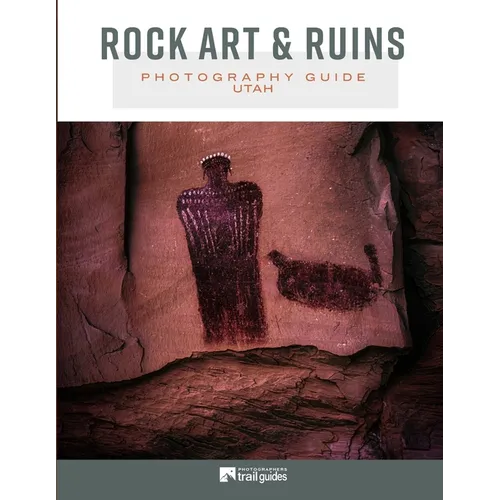 Rock Art & Ruins: Photography Guide - Utah