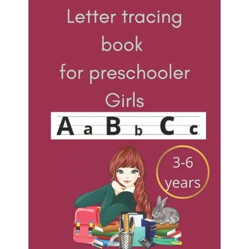 Letter tracing book for preschooler girls 3-6 years: an amazing book for toodlers and preschooler girls and primary school for tracing letters practic