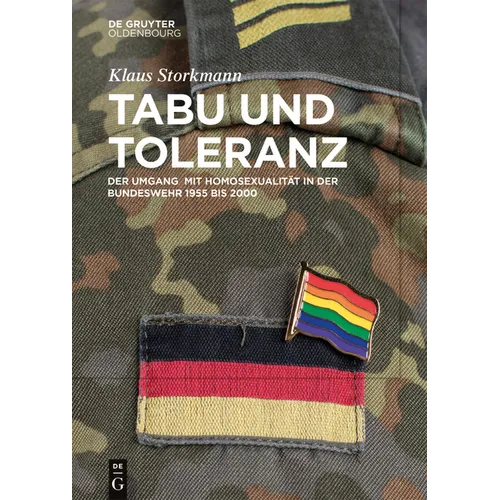Tabu Und Toleranz: Der Umgang Mit Homosexualität in Der Bundeswehr 1955 Bis 2000