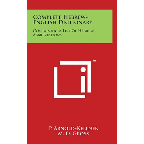 Complete Hebrew-English Dictionary: Containing A List Of Hebrew Abbreviations