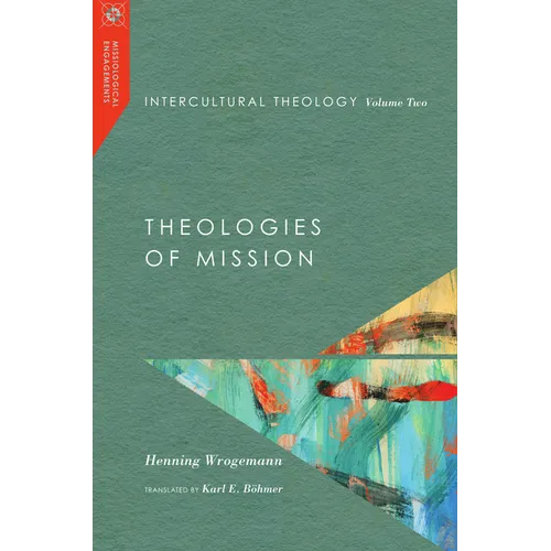 Intercultural Theology, Volume Two: Theologies of Mission