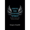Among the Vesper Spires: Eternally in Joy for a Day's Exercise on the Earth