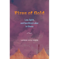 Fires of Gold: Law, Spirit, and Sacrificial Labor in Ghana Volume 4