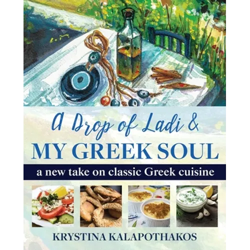 A Drop of Ladi & My Greek Soul: A New Take on Classic Greek Cuisine