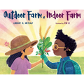 Outdoor Farm, Indoor Farm