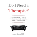 Do I Need a Therapist? A Consumer's Guide to Navigating Mental Health Services