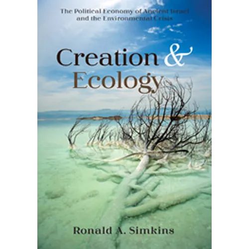 Creation and Ecology: The Political Economy of Ancient Israel and the Environmental Crisis