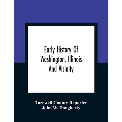 Early History Of Washington, Illinois And Vicinity