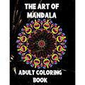 The Art of Mandala: Adult Coloring Book,60 unique Mandalas, Stress Relieving Mandala Designs
