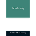 The Fowler family: a genealogical memoir of the descendants of Philip and Mary Fowler, of Ipswich, Mass. Ten generations: 1590-1882