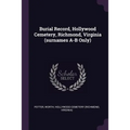 Burial Record, Hollywood Cemetery, Richmond, Virginia (surnames A-B Only)