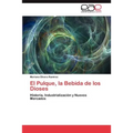 El Pulque, La Bebida de Los Dioses