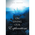 On Living Our Explanations