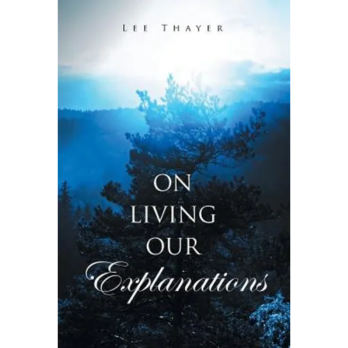 On Living Our Explanations