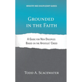 Grounded in the Faith: A Guide for New Disciples Based on the Apostles' Creed