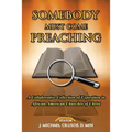 Somebody Must Come Preaching: A Collaborative Collection of Exposition in African-American Churches of Christ