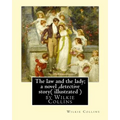 The law and the lady; a novel, By Wilkie Collins, ( illustrated ) detective story