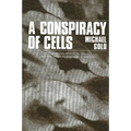 A Conspiracy of Cells: One Woman's Immortal Legacy-And the Medical Scandal It Caused