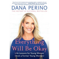 Everything Will Be Okay: Life Lessons for Young Women (from a Former Young Woman)
